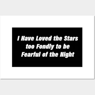 I Have Loved the Stars too Fondly to be Fearful of the Night Posters and Art